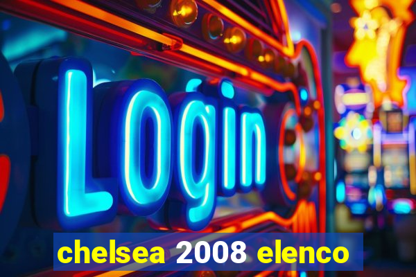 chelsea 2008 elenco